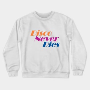 Disco Never Dies Crewneck Sweatshirt